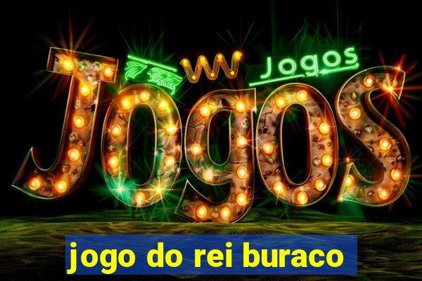 jogo do rei buraco